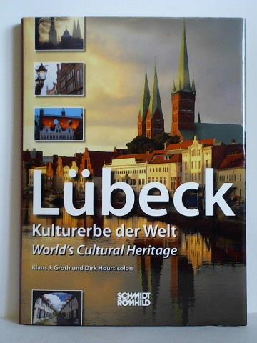 Groth, Klaus J. / Hourticolon, Dirk - Lbeck - Kulturerbe der Welt = World's Cultural Heritage
