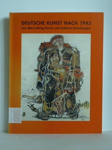 Schad, Brigitte (Redaktion) - Deutsche Kunst nach 1945 aus dem Ludwig Forum und anderen Sammlungen