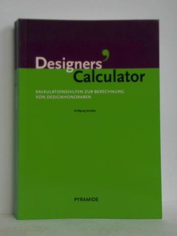 Maaen, Wolfgang - Designers' Calculator. Kalkulationshilfen zur Berechnung von Designhonoraren