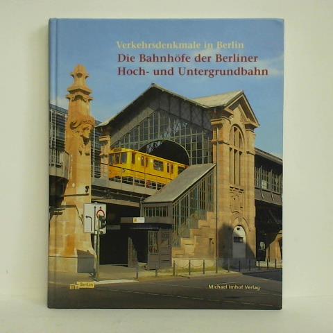 Bongiorno, Biagia - Verkehrsdenkmale in Berlin - Die Bahnhfe der Berliner Hoch- und Untergrundbahn