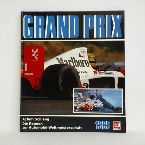 Schlang, Achim - Grand Prix 1989. Die Rennen zur Automobil-Weltmeisterschaft