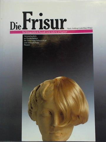 Jedding-Gesterling / Brutscher, Georg (Hrsg.) - Die Frisur - Eine Kulturgeschichte der Haarmode von der Antike bis zur Gegenwart, veranschaulicht an Kunstobjekten der Sammlung Schwarzkopf und internationaler Museen