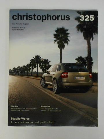 Christophorus - Das Porsche Magazin - Zeitschrift fr die Freunde des Hauses Porsche - 56. Jahrgang, Nr. 325, April/Mai 2007