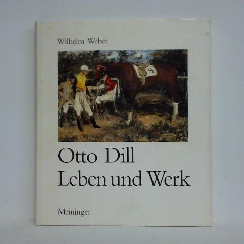 Weber, Wilhelm - Otto Dill - Leben und Werk