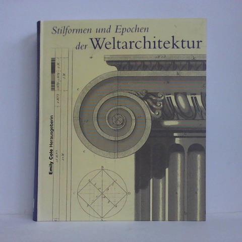 Cole, Emily (Hrsg.) - Stilformen und Epochen der Weltarchitektur