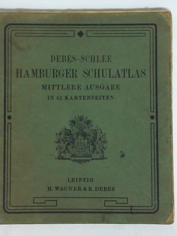 Debes-Schlee - Hamburger Schulatlas. Mittlere Ausgabe, bestehend aus Schlee, Hamburger Heimatatlas in 14 Kartenseiten und E. Debes' Mittlerem Schulatlas in 48 Kartenseiten