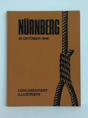 Terrapex Handels- und Verlagsgesellschaft m.b.H., Hamburg (Hrsg.) - Nrnberg 16. Oktober 1946. 24 Portrts der Nrnberger Angeklagten in Stichworten und Bildern