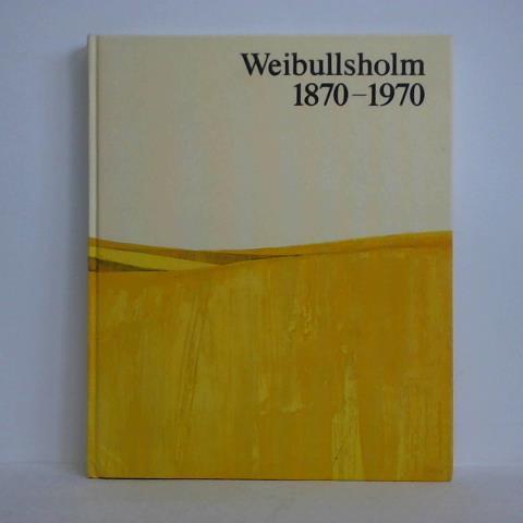 Weibull, Jrgen (Redaktion) - Weibullsholm 1870 - 1970. En jubileumsskrift