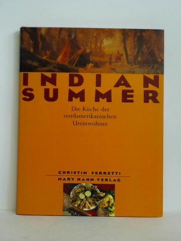 Ferretti, Christin - Indian Summer. Die Kche der nordamerikanischen Ureinwohner