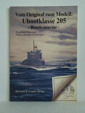 Rssler, Eberhard / Emsmann, Hans-Jochen - Vom Original zum Modell: Ubootklasse 205 - Bundesmarine. Eine Bild- und Plandokumentation