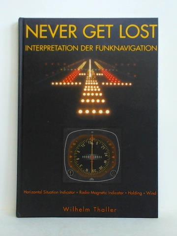 Thaller, Wilhelm - Never Get Lost. Interpretation der Funknavigation