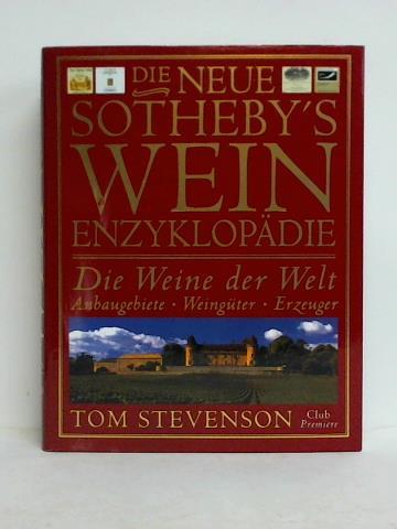 Stevenson, Tom - Die neue Sotheby's Wein-Enzyklopdie - Die Weine der Welt. Anbaugebiet, Weingter, Erzeuger