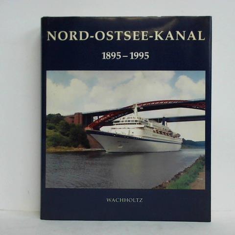 Lagoni, Rainer / Seidenfus, Hellmuth St. / Teuteberg, Hans-Jrgen - Nord-Ostsee-Kanal 1895 - 1995. Festschrift