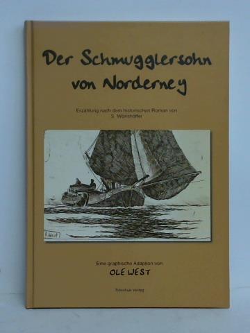 West, Ole (Illustrator) - Der Schmugglersohn von Norderney. Erzhlung nach dem Roman von S. Wrishffer - Eine graphische Adaption