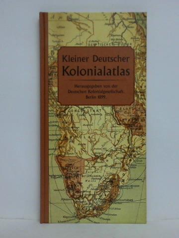 Deutsche Kolonialgesellschaft (Hrsg.) - Kleiner Deutscher Kolonialatlas