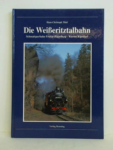 Thiel, Hans-Christoph - Die Weieritztalbahn. Schmalspurbahn Freital-Hainsberg - Kurort Kipsdorf