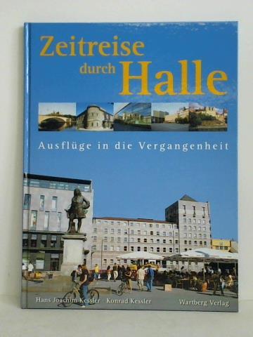 Kessler, Hans Joachim / Kessler, Konrad - Zeitreise durch Halle