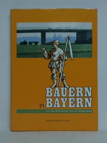 Henker, Michael / Brockhoff, Evamaria / Geisler, Hans / Morawa, Christine u.a. (Hrsg.) - Bauern in Bayern. Von der Rmerzeit bis zur Gegenwart