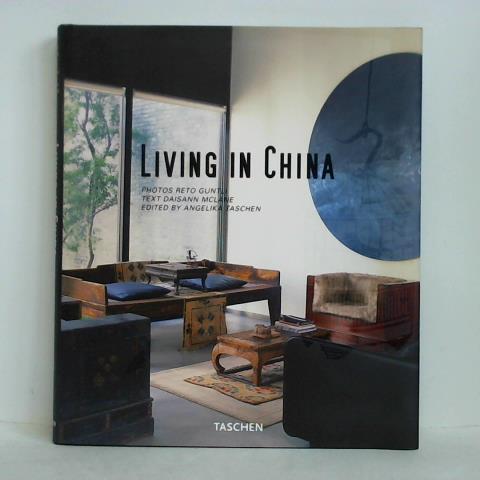 Guntli, Reto (Photos) / McLane, Daisann (Text) / Taschen, Angelika (Hrsg.) - Living in China