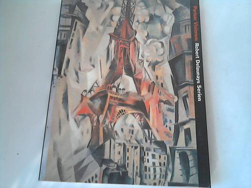 Rosenthal, Mark (Hrsg.) - Pariser Visionen: Robert Delaunays Serien