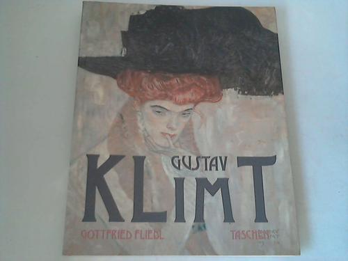 Fliedl, Gottfried - Gustav Klimt 1862-1918. Die Welt in weiblicher Gestalt