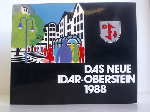 Stadtverwaltung Idar-Oberstein (Hrsg.) - Das neue Idar-Oberstein 1988. Festschrift