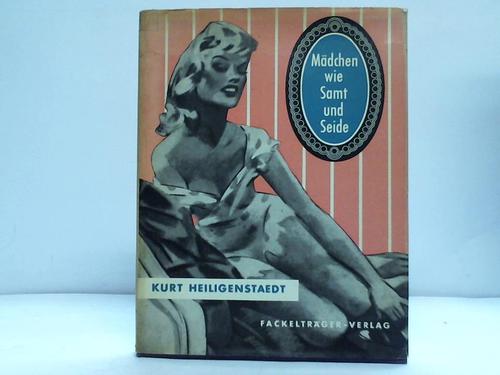 Heiligenstaedt, Kurt - Mdchen wie Samt und Seide