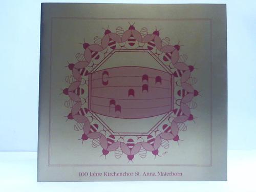 Kirchenchor u. Pfarrgemeinde St.-Anna-Materborn (Hrsg.) - 100 Jahre Kirchenchor St. Anna Materborn. Festschrift