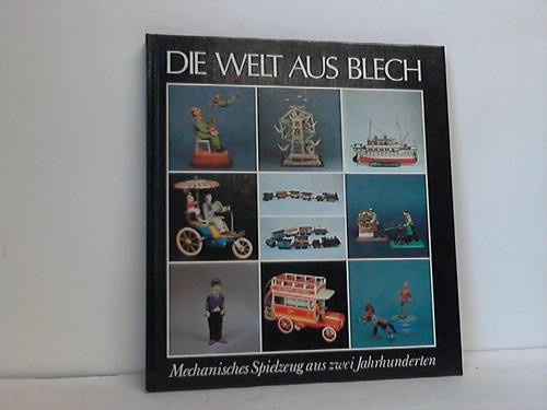 Mnchener Stadtmuseum (Hrsg.) - Die Welt aus Blech - Mechanisches Spielzeug aus zwei Jahrhunderten