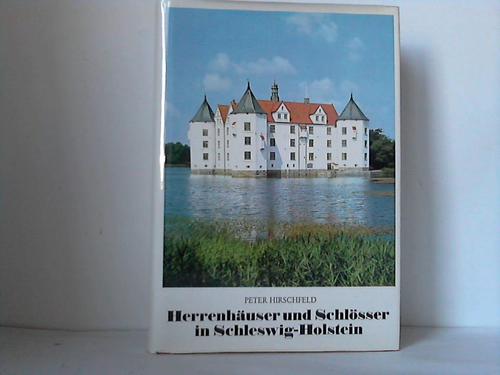 Hirschfeld, Peter - Herrenhuser und Schlsser in Schleswig-Holstein