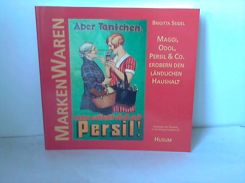 Seidel, Brigitta - MarkenWaren - Maggi, Odol, Persil & Co. erobern den lndlichen Haushalt