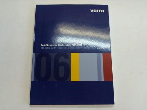 Voith AG - Bericht ber das Geschftsjahr 2005/2006. 140 Jahre Voith - Neues beginnen, Zukunft gestalten