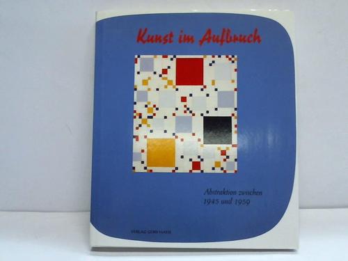 Gassen, Richard W. (Hrsg.) - Kunst im Aufbruch. Abstraktion zwischen 1945 und 1959