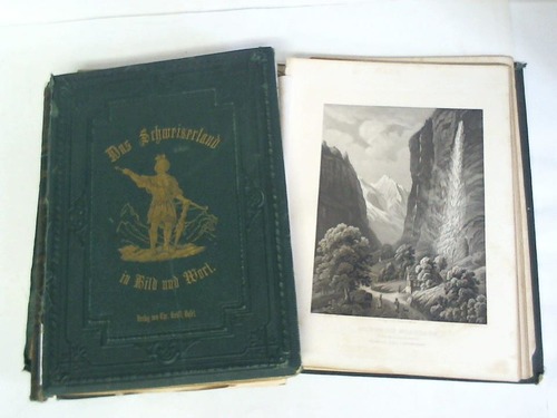Frey, Jacob - Das Schweizerland in Bild und Wort. Dargestellt in malerischen Original-Ansichten und von verschiedenen Knstlern in Stahl gestochen. 2 Bnde