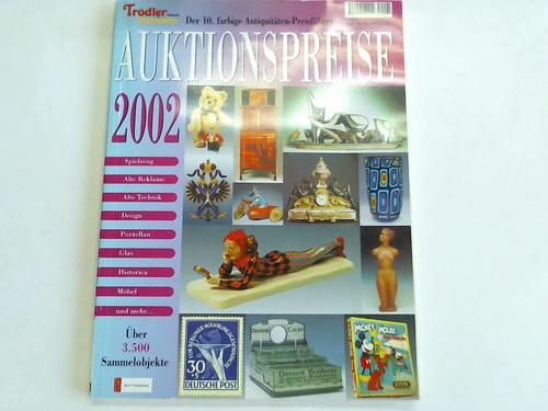 Trdler & Sammler Journal - Auktionspreise 2002. Der 10. farbige Antiquitten-Preisfhrer