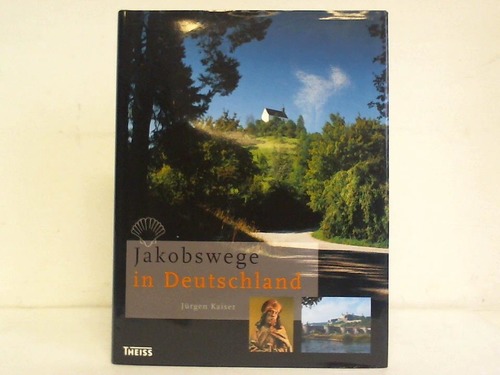 Kaiser, Jrgen - Jakobswege in Deutschland