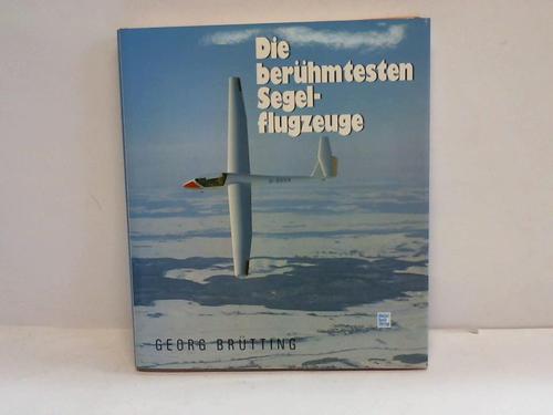 Brtting, Georg - Die berhmtesten Segelflugzeuge