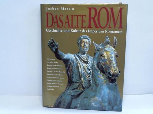 Martin, Jochen - Das alte Rom. Geschichte und Kultur des Imperium Romanum