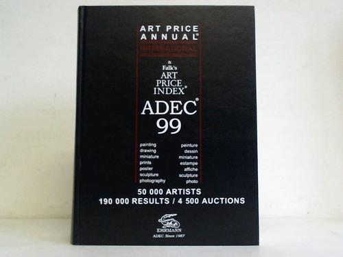 ADEC Art Price Annual S.A. - Art Price Annual International & Falk's Art Price Index ADEC 99. 50.000 Artists. 190.000 Results / 4.500 Auctions