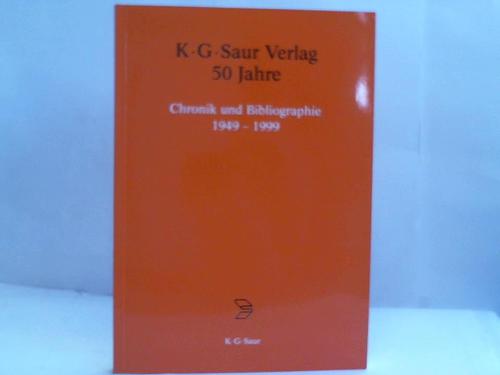 Saur, Klaus G./Arnu, Titus - KG Saur Verlag 50 Jahre. Chronik und Bibliographie 1949 - 1999