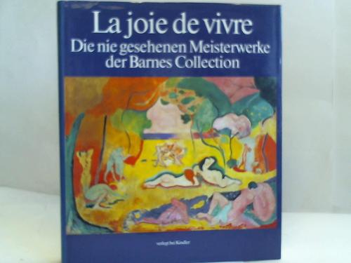 Neumeister-Taroni, Brigitta - La Joie de Vivre. Die nie gesehenen Meisterwerke der Barnes Collection