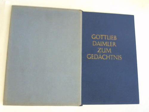 Daimler Benz AG, Stuttgart (Hrsg.) - Gottlieb Daimler zum Gedchtnis. Eine Dokumenten Sammlung