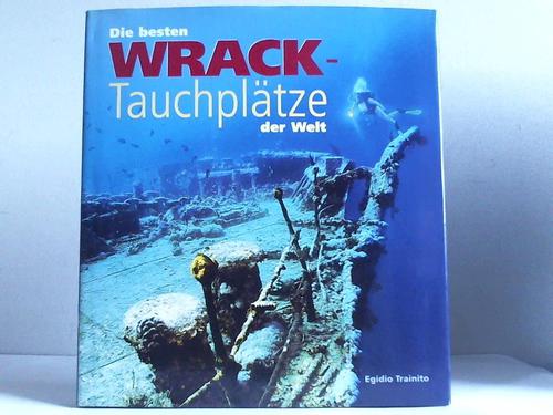 Trainito, Egidio (Hrsg.) - Die besten Wrack-Tauchpltze der Welt