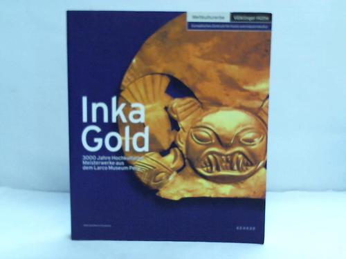 Grewenig, Meinrad Maria (Hrsg.) - Inka-Gold. 3000 Jahre Hochkulturen. Meisterwerke aus dem Larco-Museum Peru
