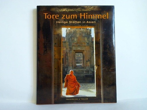 Binder, Franz / Maeritz, Kay - Tore zum Himmel. Heilige Sttten in Asien