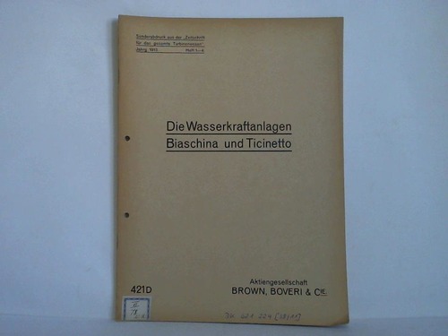 Brown, Boveri & Cie. Aktiengesellschaft, Baden (Hrsg.) - Die Wasserkraftanlagen Biaschina und Ticinetto der A.-G. Motor, Baden (Schweiz)