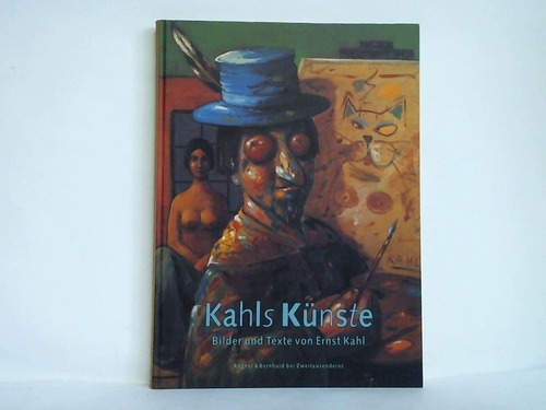 Kahl, Ernst - Kahls Knste. Bilder und Texte
