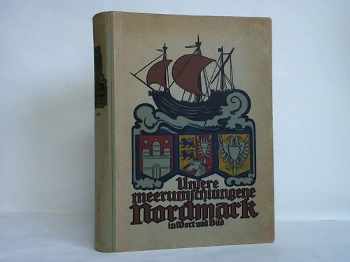 Krumm, Hermann / Stoltenberg, Fritz (Hrsg.) - Unsere meerumschlungene Nordmark. Ein Heimatbuch in Wort und Bild. Band II: Die Geschichte und die Kultur des Landes