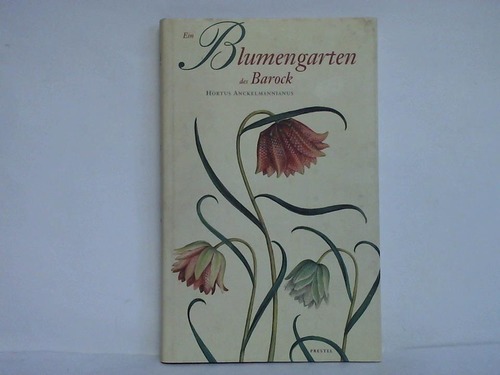 Anckelmannianus, Hortus - Ein Blumengarten des Barock