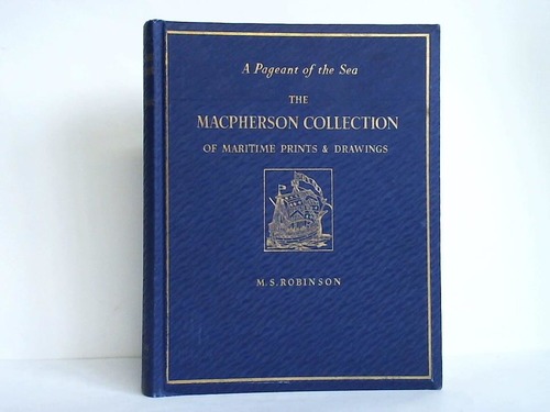 Robinson, M. S. - A pageant of the sea. The Macpherson Collection of maritime prints and drawings in the National Maritime Museum Greenwich